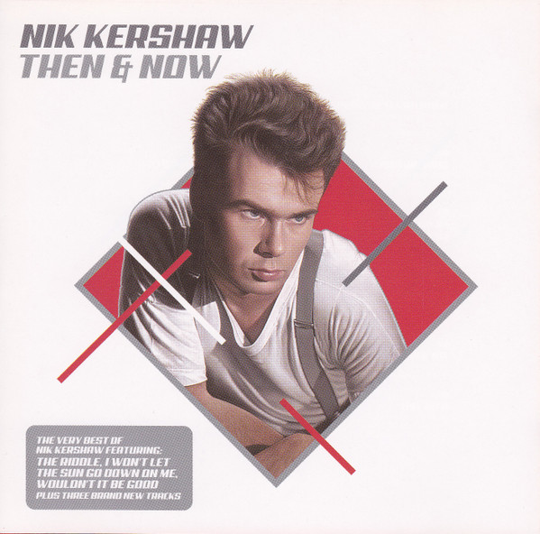 Nik Kershaw - Then & Now (The Very Best Of Nik Kershaw) Nik Kershaw - Then & Now (The Very Best Of Nik Kershaw)