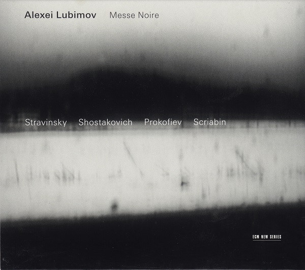 Alexei Lubimov - Igor Stravinsky / Dmitri Shostakovich / Sergei Prokofiev / Alexander Scriabine - Messe Noire Alexei Lubimov - Igor Stravinsky / Dmitri Shostakovich / Sergei Prokofiev / Alexander Scriabine - Messe Noire