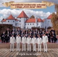 VARAŽDINSKI TAMBURAŠKI ORKESTAR I KLAPA SVETI JURAJ HRM - Uvijek Cu Te Voljeti CD VARAŽDINSKI TAMBURAŠKI ORKESTAR I KLAPA SVETI JURAJ HRM - Uvijek Cu Te Voljeti CD
