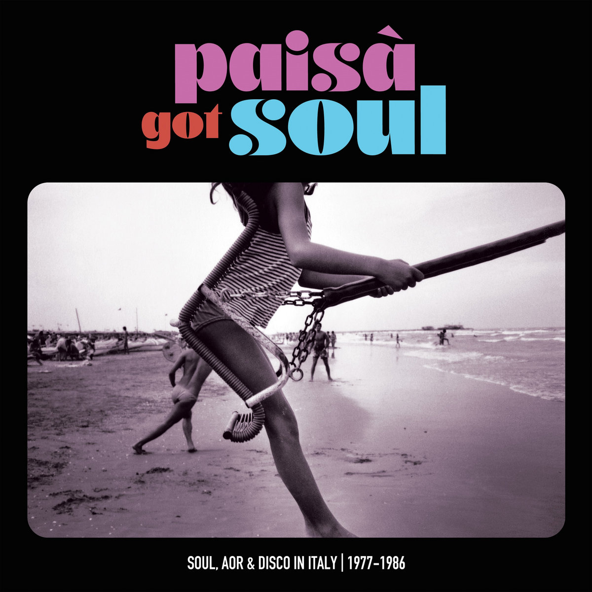 VARIOUS ARTISTS - Paisa Got Soul: Soul Aor & Disco In Italy 1977-1984 CD VARIOUS ARTISTS - Paisa Got Soul: Soul Aor & Disco In Italy 1977-1984 CD