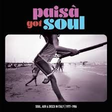 VARIOUS ARTISTS - Paisa Got Soul: Soul, Aor & Disco In Italy 1977-1986 LP2 VARIOUS ARTISTS - Paisa Got Soul: Soul, Aor & Disco In Italy 1977-1986 LP2