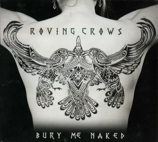 The Roving Crows - Bury Me Naked-0