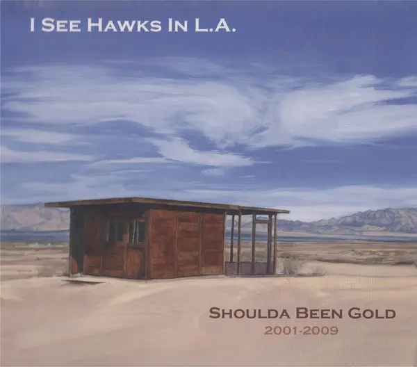 I See Hawks In L.A. - Shoulda Been Gold 2001-2009-0