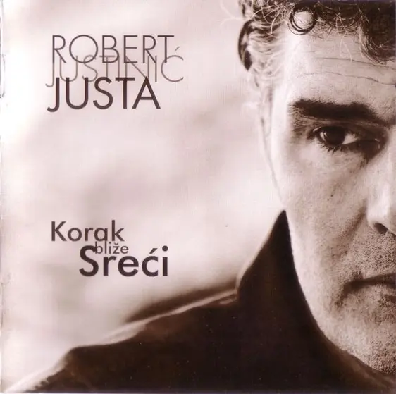 Robert Justinić - Korak Bliže Sreći-0