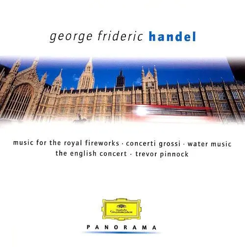 Georg Friedrich Händel, The English Concert, Trevor Pinnock - Music For The Royal Fireworks / Concerti Grossi / Water Music-0