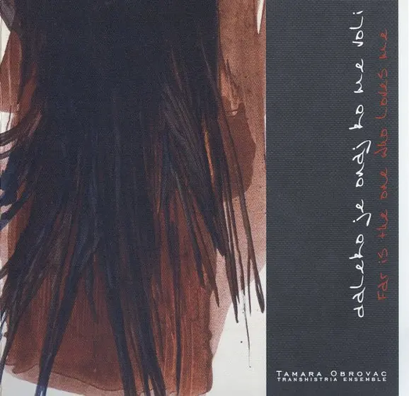 Tamara Obrovac, Transhistria Ensemble - Daleko Je... / ...Is Faraway-4