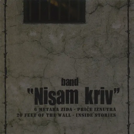 Band "Nisam Kriv - 6 Metara Zida - Priče Iznutra • 20 Feet Of The Wall - Inside Stories-0