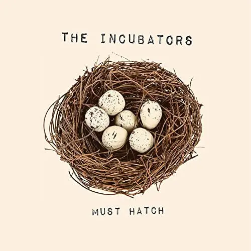 The Incubators - Must Hatch-0