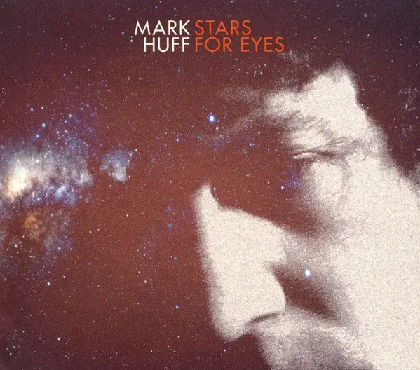 Mark Huff - Stars For Eyes-0