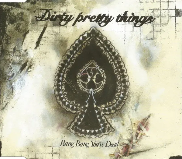 Dirty Pretty Things - Bang Bang You're Dead-0