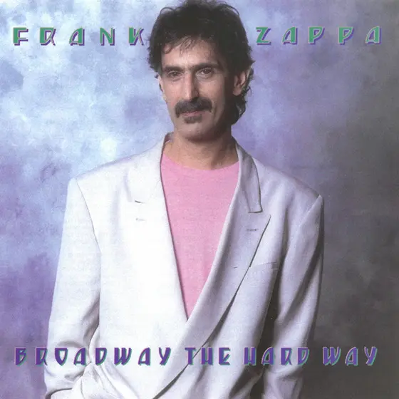 Frank Zappa - Broadway The Hard Way-0