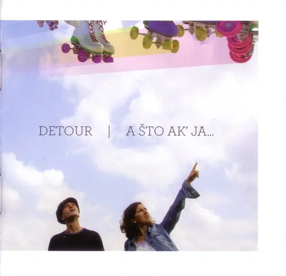 Detour (3) - A Što Ak' Ja...-1