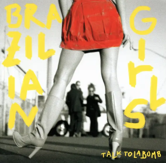 Brazilian Girls - Talk To La Bomb-0