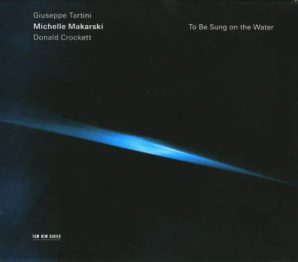 Michelle Makarski - Giuseppe Tartini / Donald Crockett - To Be Sung On The Water-0