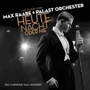 Palast Orchester Mit Seinem Sänger Max Raabe - Heute Nacht Oder Nie - Live In New York-0