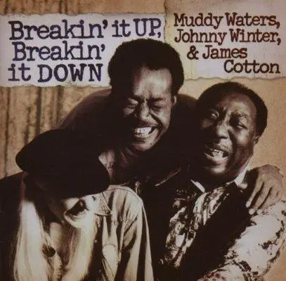MUDDY WATERS, JOHNNY WINTER, JAMES COTTON - Breakin' It Up, Breakin' It Down CD-0