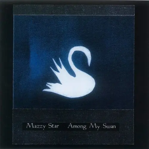 MAZZY STAR - Among My Swan CD-0