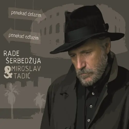 RADE ŠERBEDŽIJA & MIROSLAV TADIC - Ponekad Dolazim,Ponekad Odlazim CD-0