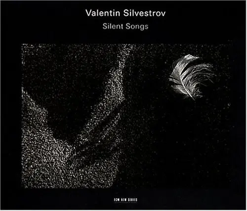 VALENTIN SILVESTROV - Silent Songs, Stille Lieder CD2-0