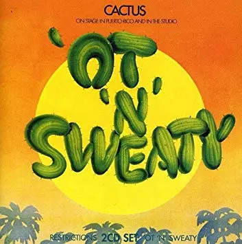 CACTUS - Restrictions, 'Ot 'N' Sweaty CD-0
