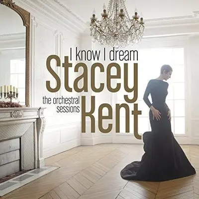 STACEY KENT - I Know I Dream: The Orchestral Sessions CD-0