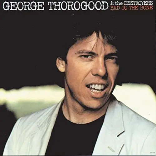 GEORGE THOROGOOD & THE DESTROYERS - Bed To The Bone (180gr) LP-0
