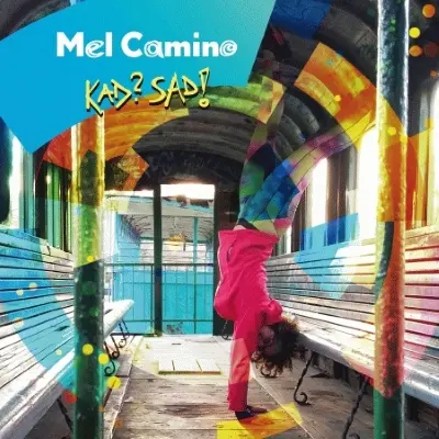 MEL CAMINO - Kad?Sad! CD-0