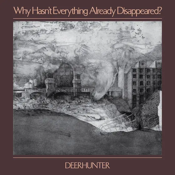 DEERHUNTER - Why Hasn't Everything Already Disappeared? CD-0