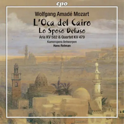 ENSEMBLE AND ORCHESTRA OF THE KAMEROPERA ANTWERPEN - Mozart: L'Oca Del Cairo CD-0