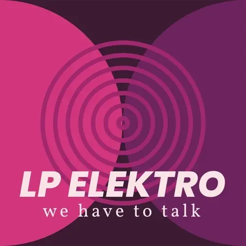 LP ELEKTRO - We Have To Talk LP-0