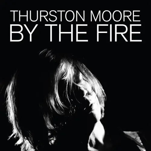 THURSTON MOORE - By The Fire CD2-0