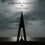 DERNIERE VOLONTE - Frontiere CD-0