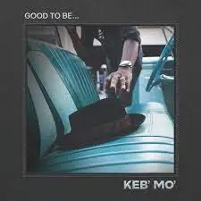 KEB' MO' - Good To Be... LP2-0