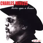 CHARLES MINGUS - Thrice Upon A Theme CD2-0