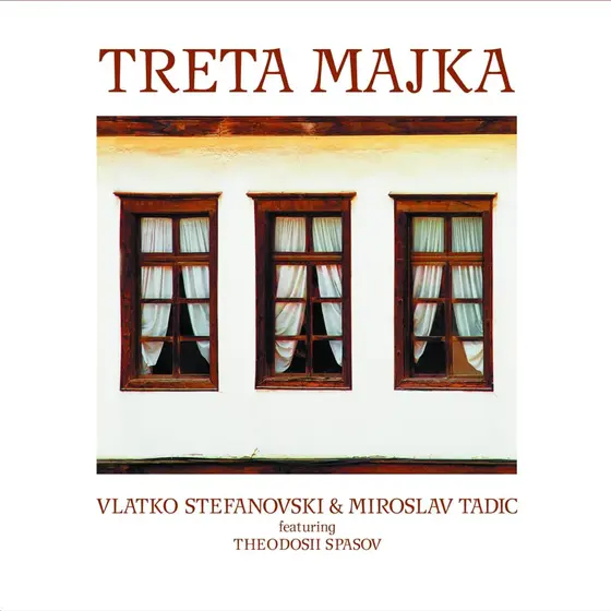 VLATKO STEFANOVSKI & MIROSLAV TADIC - Treta Majka (Deluxe Reissue) LP-0