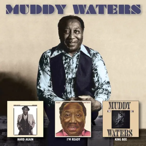 MUDDY WATERS - Hard Again, I'm Ready & King Bee CD3-0