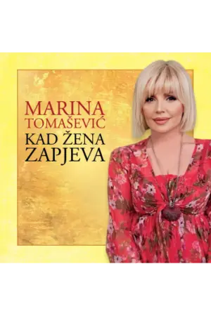 MARINA TOMAŠEVIC - Kad Žena Zapjeva CD-0