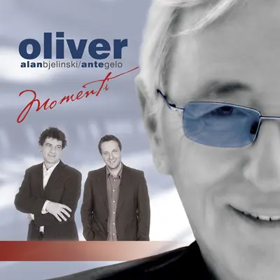 Oliver Dragojević / Alan Bjelinski / Ante Gelo - Momenti