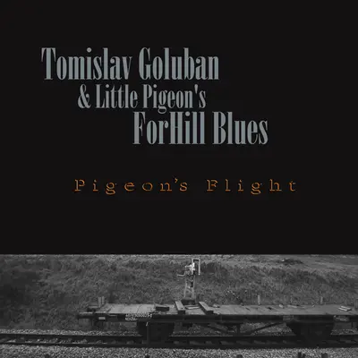 Tomislav Goluban & Little Pigeon's ForHill Blues - Pigeon's Flight