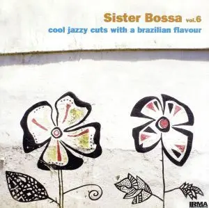 Various - Sister Bossa Vol.6 Cool Jazzy Cuts With A Brazilian Flavour