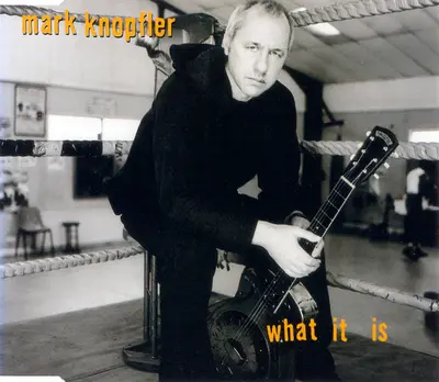 Mark Knopfler - What It Is