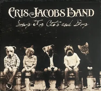 Cris Jacobs Band - Songs For Cats And Dogs