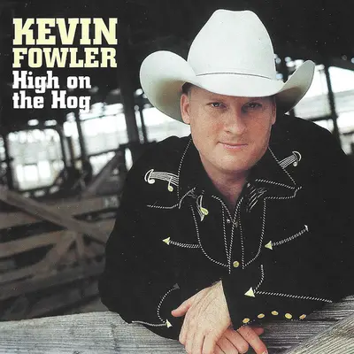 Kevin Fowler - High On The Hog