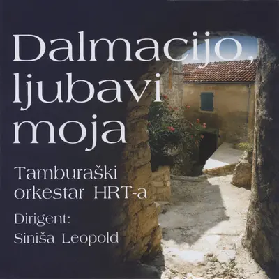 Tamburaški Orkestar Hrvatske Radiotelevizije, Siniša Leopold - Dalmacijo, Ljubavi Moja
