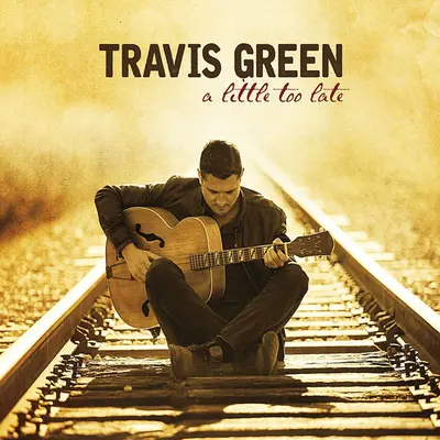 Travis Green - A Little Too Late
