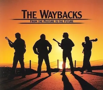 The Waybacks - From The Pasture To The Future