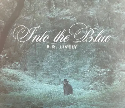 B.R. Lively - Into The Blue