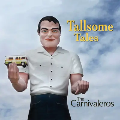 The Carnivaleros - Tallsome Tales