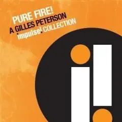 Gilles Peterson - Pure Fire! A Gilles Peterson Impulse! Collection