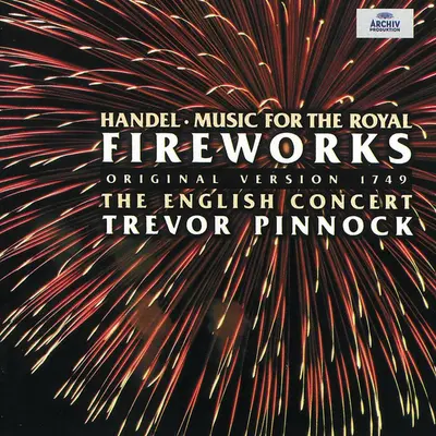 Georg Friedrich Händel - The English Concert, Trevor Pinnock - Music For The Royal Fireworks (Original Version 1749)